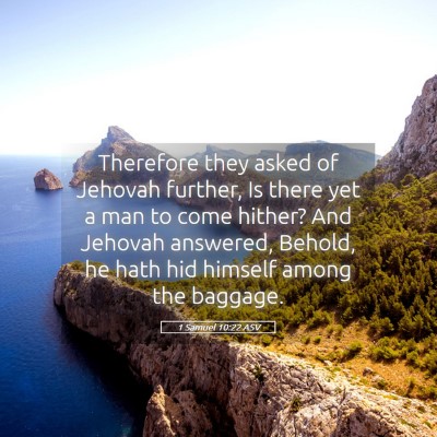 Picture 05 - 1 Samuel 10:22 ASV - Therefore they asked of Jehovah further, Is there - Bible Verse Picture