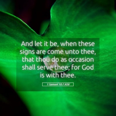 Picture 05 - 1 Samuel 10:7 ASV - And let it be, when these signs are come unto - Bible Verse Picture