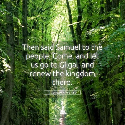 Picture 05 - 1 Samuel 11:14 ASV - Then said Samuel to the people, Come, and let us - Bible Verse Picture
