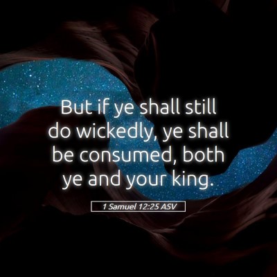 Picture 05 - 1 Samuel 12:25 ASV - But if ye shall still do wickedly, ye shall be - Bible Verse Picture
