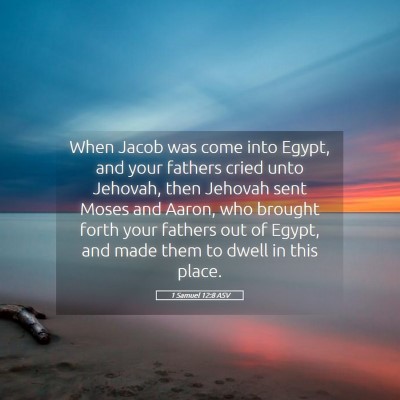 Picture 05 - 1 Samuel 12:8 ASV - When Jacob was come into Egypt, and your fathers - Bible Verse Picture