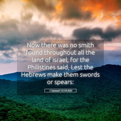 Picture 05 - 1 Samuel 13:19 ASV - Now there was no smith found throughout all the - Bible Verse Picture