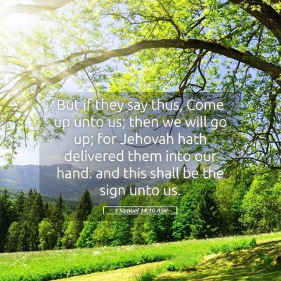 Picture 05 - 1 Samuel 14:10 ASV - But if they say thus, Come up unto us; then we - Bible Verse Picture