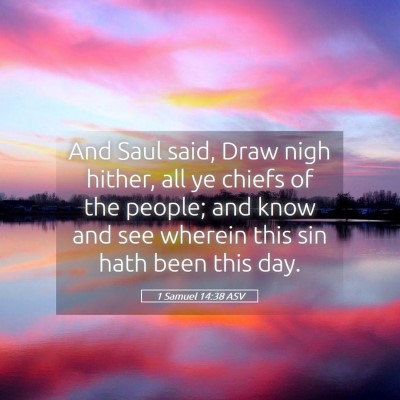 Picture 05 - 1 Samuel 14:38 ASV - And Saul said, Draw nigh hither, all ye chiefs of - Bible Verse Picture