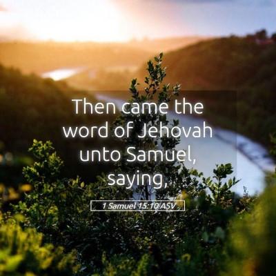 Picture 05 - 1 Samuel 15:10 ASV - Then came the word of Jehovah unto Samuel, - Bible Verse Picture