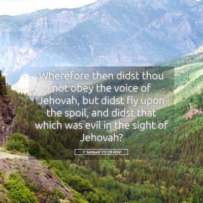 Picture 05 - 1 Samuel 15:19 ASV - Wherefore then didst thou not obey the voice of - Bible Verse Picture