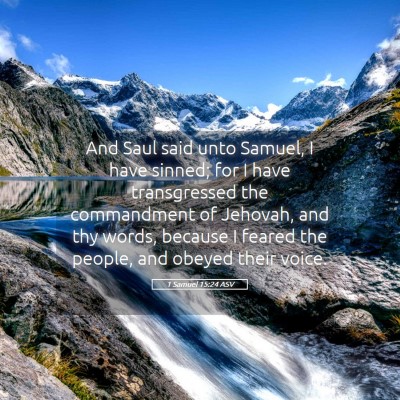 Picture 05 - 1 Samuel 15:24 ASV - And Saul said unto Samuel, I have sinned; for I - Bible Verse Picture