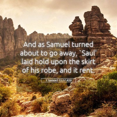 Picture 05 - 1 Samuel 15:27 ASV - And as Samuel turned about to go away, `Saul' - Bible Verse Picture