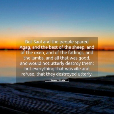 Picture 05 - 1 Samuel 15:9 ASV - But Saul and the people spared Agag, and the best - Bible Verse Picture
