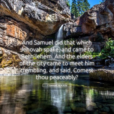 Picture 05 - 1 Samuel 16:4 ASV - And Samuel did that which Jehovah spake, and came - Bible Verse Picture