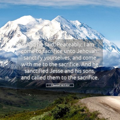 Picture 05 - 1 Samuel 16:5 ASV - And he said, Peaceably; I am come to sacrifice - Bible Verse Picture