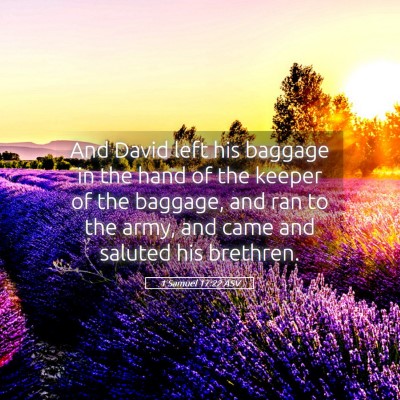 Picture 05 - 1 Samuel 17:22 ASV - And David left his baggage in the hand of the - Bible Verse Picture