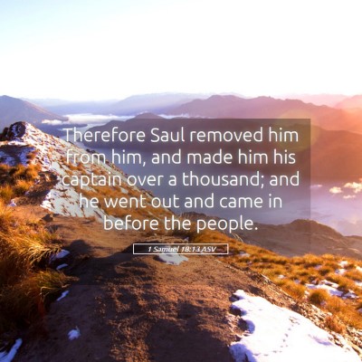 Picture 05 - 1 Samuel 18:13 ASV - Therefore Saul removed him from him, and made him - Bible Verse Picture