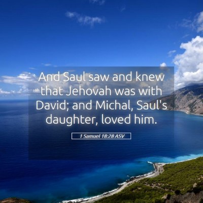 Picture 05 - 1 Samuel 18:28 ASV - And Saul saw and knew that Jehovah was with - Bible Verse Picture