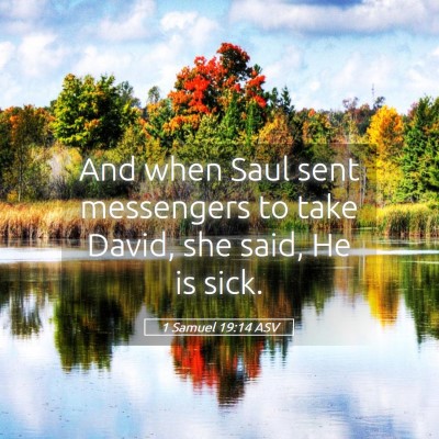 Picture 05 - 1 Samuel 19:14 ASV - And when Saul sent messengers to take David, she - Bible Verse Picture