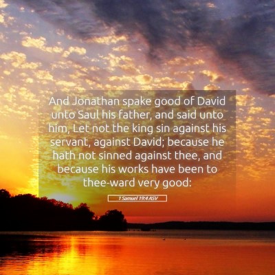 Picture 05 - 1 Samuel 19:4 ASV - And Jonathan spake good of David unto Saul his - Bible Verse Picture