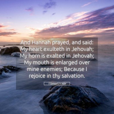 Picture 05 - 1 Samuel 2:1 ASV - And Hannah prayed, and said: My heart exulteth in - Bible Verse Picture