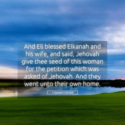 Picture 05 - 1 Samuel 2:20 ASV - And Eli blessed Elkanah and his wife, and said, - Bible Verse Picture