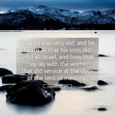 Picture 05 - 1 Samuel 2:22 ASV - Now Eli was very old; and he heard all that his - Bible Verse Picture