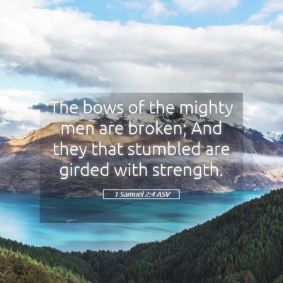 Picture 05 - 1 Samuel 2:4 ASV - The bows of the mighty men are broken; And they - Bible Verse Picture