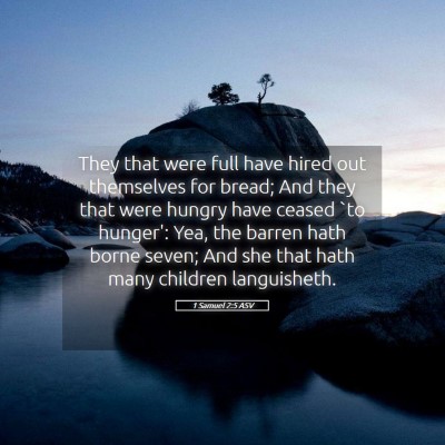 Picture 05 - 1 Samuel 2:5 ASV - They that were full have hired out themselves for - Bible Verse Picture