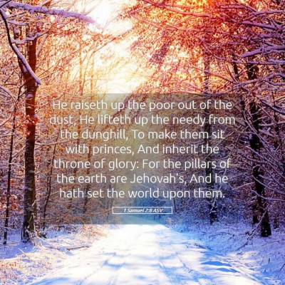 Picture 05 - 1 Samuel 2:8 ASV - He raiseth up the poor out of the dust, He - Bible Verse Picture