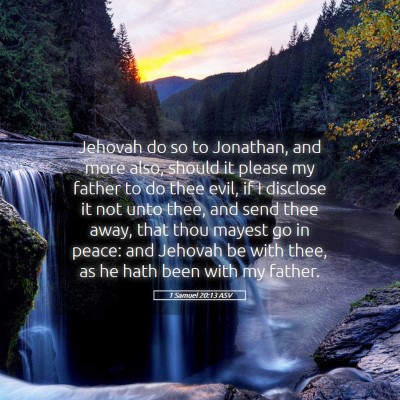 Picture 05 - 1 Samuel 20:13 ASV - Jehovah do so to Jonathan, and more also, should - Bible Verse Picture