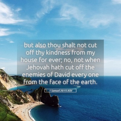 Picture 05 - 1 Samuel 20:15 ASV - but also thou shalt not cut off thy kindness from - Bible Verse Picture