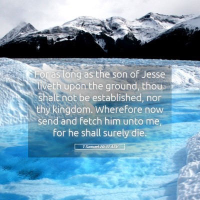Picture 05 - 1 Samuel 20:31 ASV - For as long as the son of Jesse liveth upon the - Bible Verse Picture