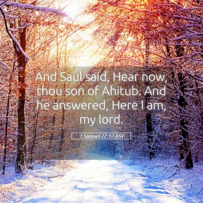 Picture 05 - 1 Samuel 22:12 ASV - And Saul said, Hear now, thou son of Ahitub. And - Bible Verse Picture