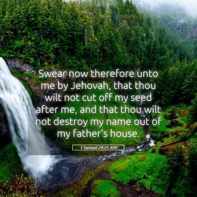 Picture 05 - 1 Samuel 24:21 ASV - Swear now therefore unto me by Jehovah, that thou - Bible Verse Picture