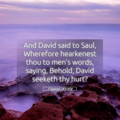 Picture 05 - 1 Samuel 24:9 ASV - And David said to Saul, Wherefore hearkenest thou - Bible Verse Picture