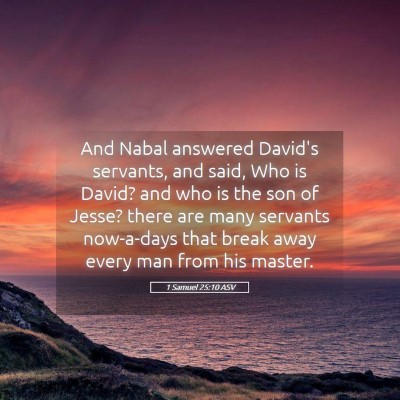 Picture 05 - 1 Samuel 25:10 ASV - And Nabal answered David's servants, and said, - Bible Verse Picture