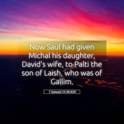 Picture 05 - 1 Samuel 25:44 ASV - Now Saul had given Michal his daughter, David's - Bible Verse Picture