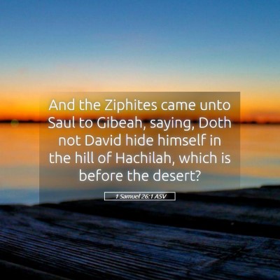 Picture 05 - 1 Samuel 26:1 ASV - And the Ziphites came unto Saul to Gibeah, - Bible Verse Picture