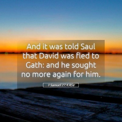 Picture 05 - 1 Samuel 27:4 ASV - And it was told Saul that David was fled to Gath: - Bible Verse Picture