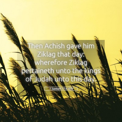 Picture 05 - 1 Samuel 27:6 ASV - Then Achish gave him Ziklag that day: wherefore - Bible Verse Picture