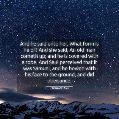 Picture 05 - 1 Samuel 28:14 ASV - And he said unto her, What form is he of? And she - Bible Verse Picture