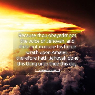 Picture 05 - 1 Samuel 28:18 ASV - Because thou obeyedst not the voice of Jehovah, - Bible Verse Picture