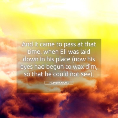 Picture 05 - 1 Samuel 3:2 ASV - And it came to pass at that time, when Eli was - Bible Verse Picture