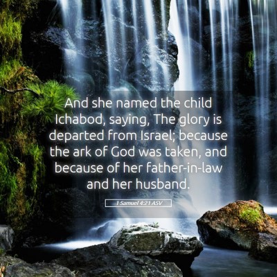 Picture 05 - 1 Samuel 4:21 ASV - And she named the child Ichabod, saying, The - Bible Verse Picture