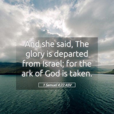 Picture 05 - 1 Samuel 4:22 ASV - And she said, The glory is departed from Israel; - Bible Verse Picture