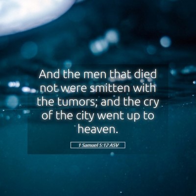 Picture 05 - 1 Samuel 5:12 ASV - And the men that died not were smitten with the - Bible Verse Picture