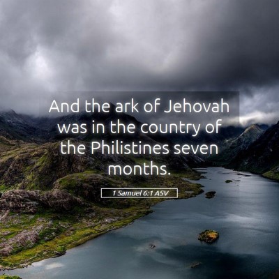 Picture 05 - 1 Samuel 6:1 ASV - And the ark of Jehovah was in the country of the - Bible Verse Picture