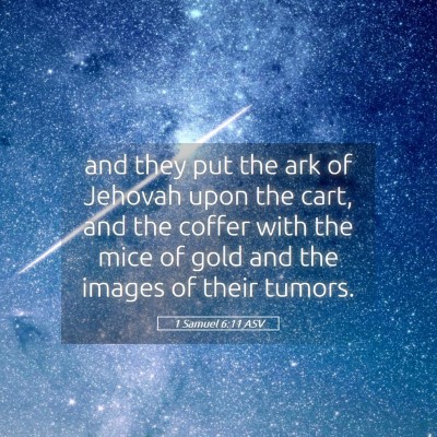 Picture 05 - 1 Samuel 6:11 ASV - and they put the ark of Jehovah upon the cart, - Bible Verse Picture
