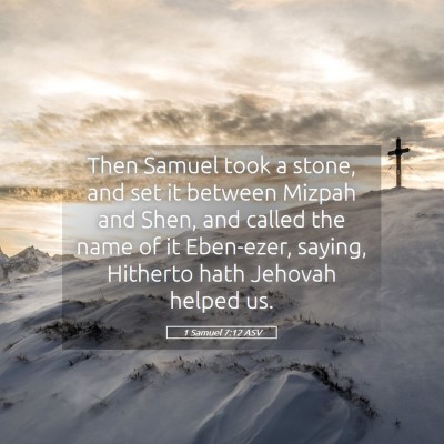Picture 05 - 1 Samuel 7:12 ASV - Then Samuel took a stone, and set it between - Bible Verse Picture