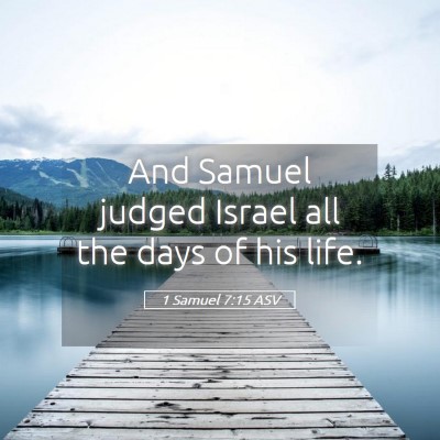 Picture 05 - 1 Samuel 7:15 ASV - And Samuel judged Israel all the days of his - Bible Verse Picture