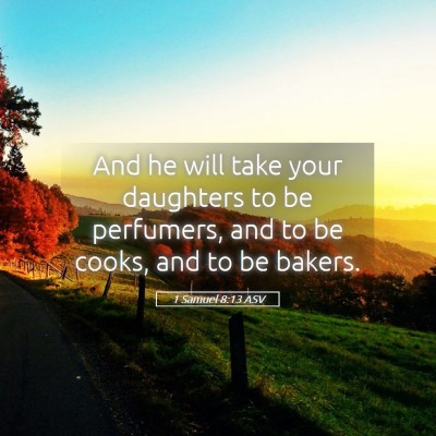 Picture 05 - 1 Samuel 8:13 ASV - And he will take your daughters to be perfumers, - Bible Verse Picture