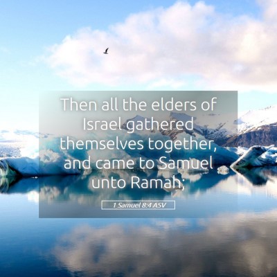 Picture 05 - 1 Samuel 8:4 ASV - Then all the elders of Israel gathered themselves - Bible Verse Picture