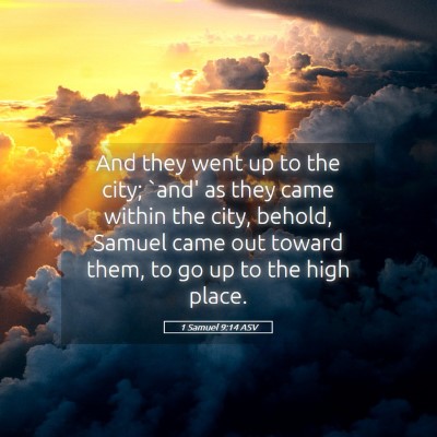 Picture 05 - 1 Samuel 9:14 ASV - And they went up to the city; `and' as they came - Bible Verse Picture